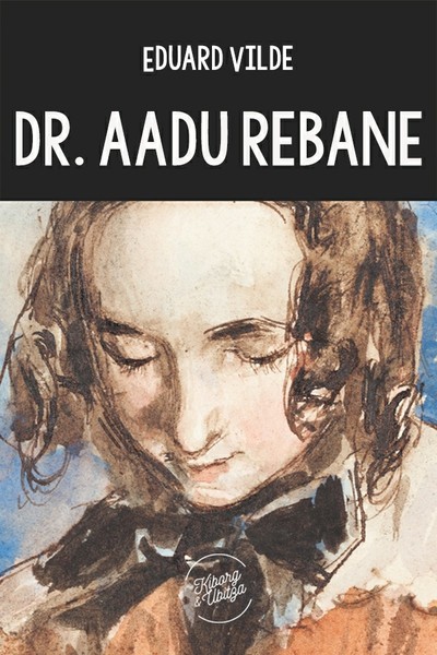 Eduard  Vilde - Dr. Aadu Rebane