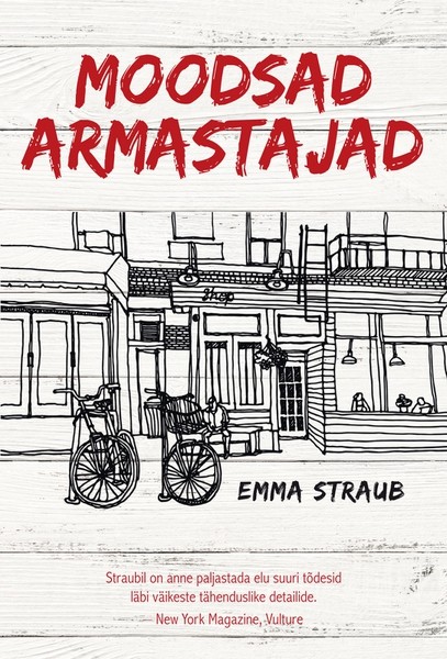 Emma  Straub - Moodsad armastajad