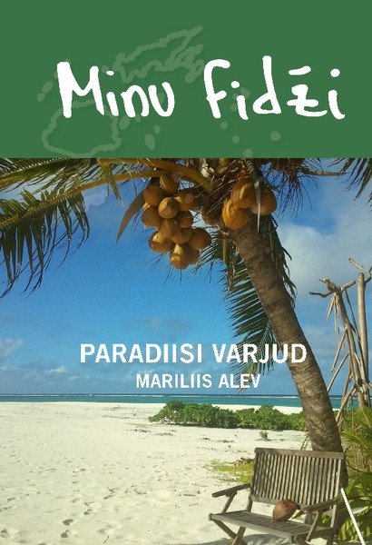 Mariliis  Alev - Minu Fidži. Paradiisi varjud