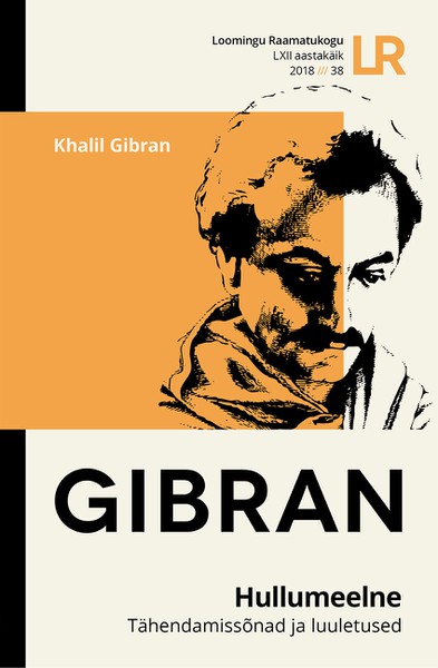 Khalil  Gibran - Hullumeelne. Tähendamissõnad ja luuletused