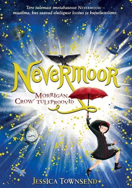 Jessica  Townsend - Nevermoor. Morrigan Crow' tuleproovid