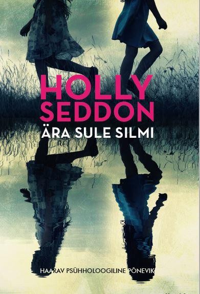 Holly  Seddon - Ära sule silmi