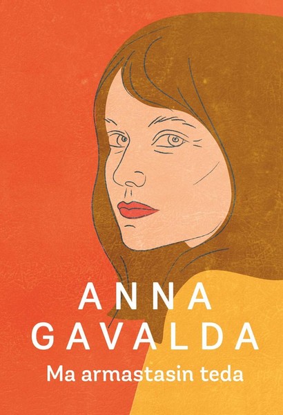 Anna  Gavalda - Ma armastasin teda