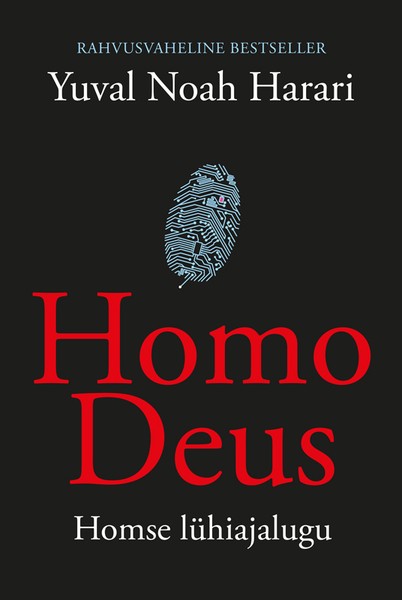 Yuval Noah  Harari - Homo Deus. Homse lühiajalugu