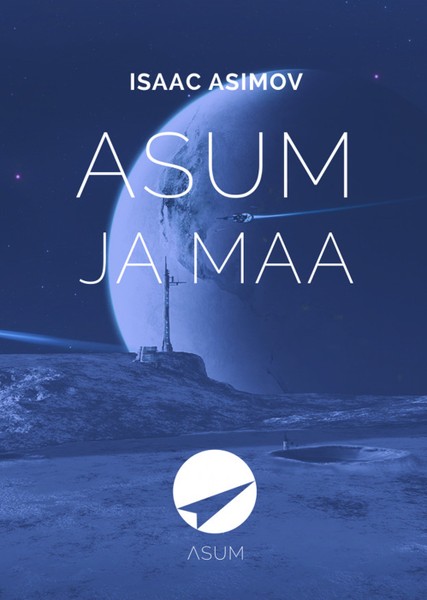 Isaac  Asimov - Asum ja Maa