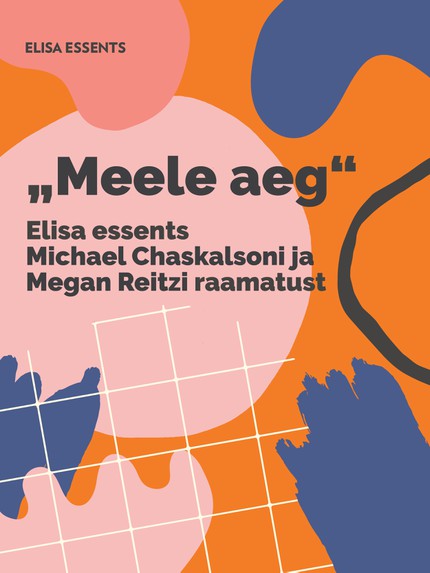Elisa   - Elisa essents Michel Chaskalsoni ja Megan Reitzi raamatust „Meele aeg"
