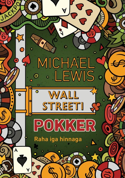 Michael  Lewis - Wall Streeti pokker. Tõus läbi rusude