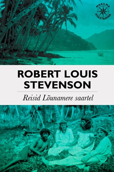 Robert Louis  Stevenson - Reisid Lõunamere saartel