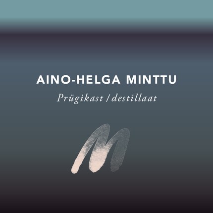 Aino-Helga  Minttu - Prügikast / destillaat