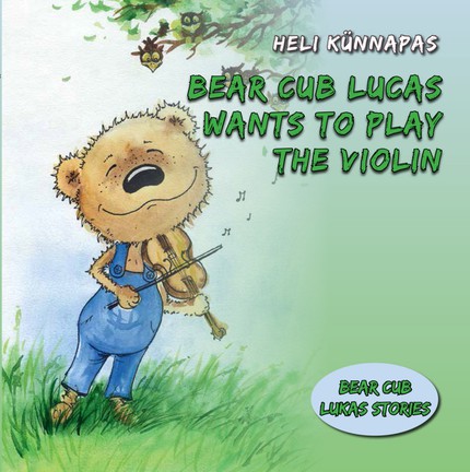 Heli  Künnapas - Bear Cub Lucas Wants to Play the Violin