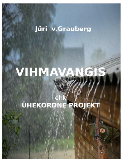 Jüri  V.Grauberg - Vihmavangis ehk ühekordne projekt