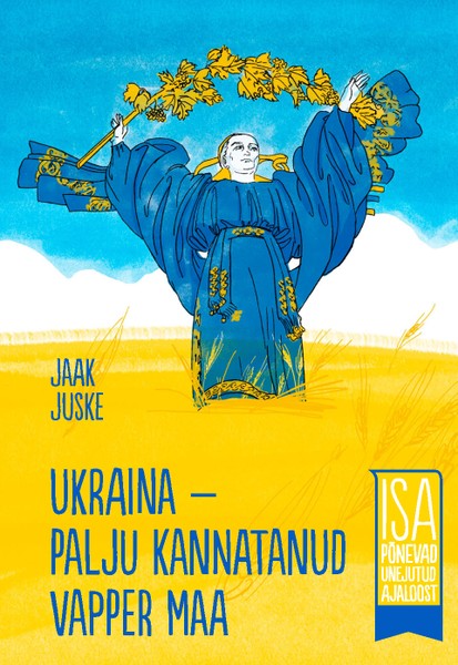 Jaak  Juske - Ukraina - palju kannatanud vapper maa