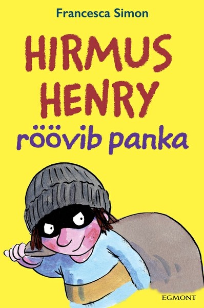 Francesca  Simon - Hirmus Henry röövib panka. Sari "Hirmus Henri"
