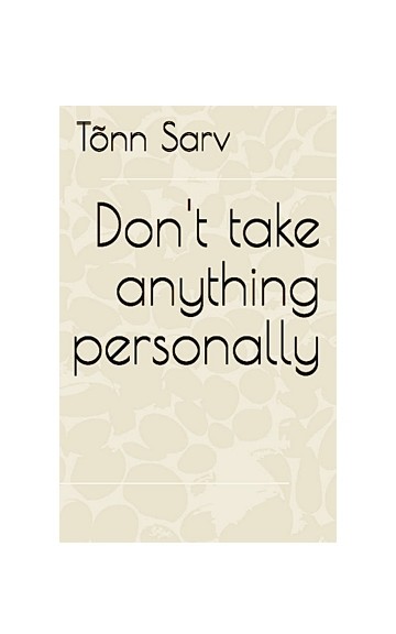 Tõnn  Sarv - Don't take anything personally