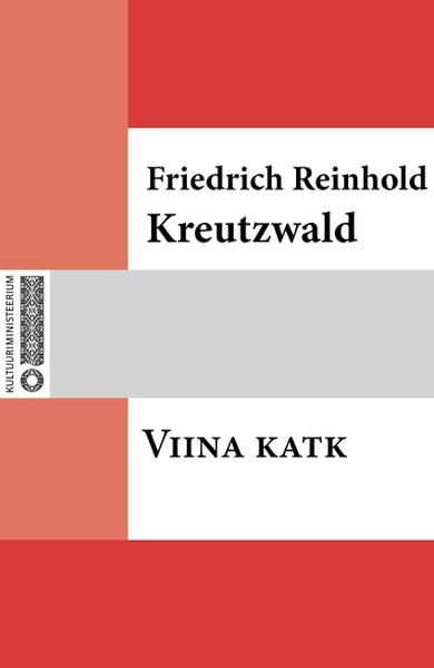 Friedrich Reinhold  Kreutzwald - Viina katk