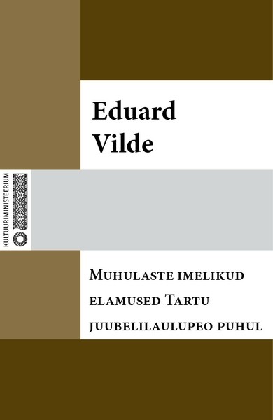 Eduard  Vilde - Muhulaste imelikud elamused Tartu juubelilaulupeo puhul