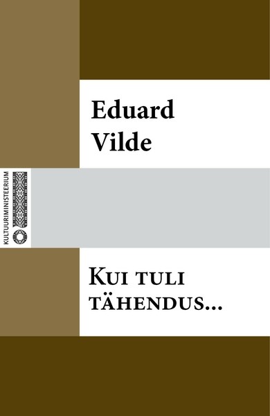 Eduard  Vilde - Kui tuli tähendus...