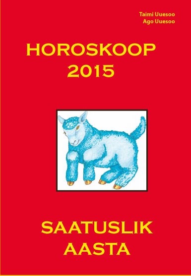 Taimi  Uuesoo, Ago  Uuesoo - Horoskoop 2015. Saatuslik aasta