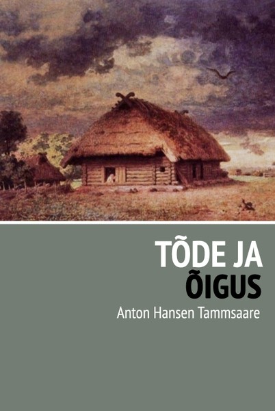 Anton  Hansen Tammsaare - Tõde ja õigus