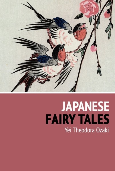 Yei Theodora  Ozaki - Japanese Fairy Tales