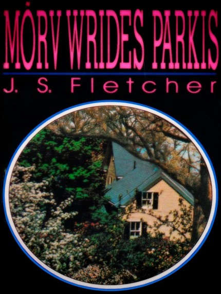 J. S.  Fletcher - Mõrv Wrides Parkis