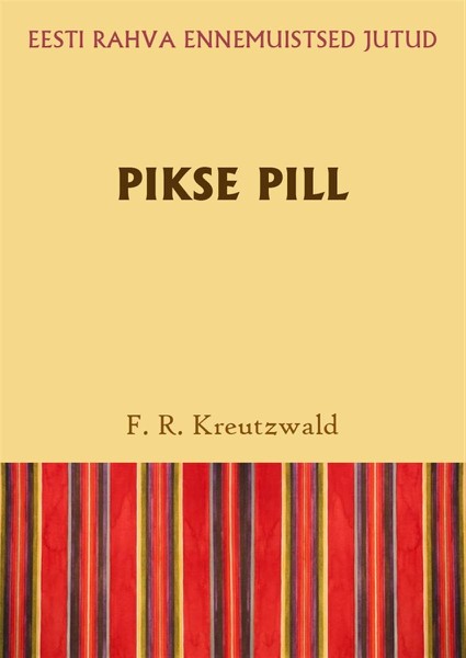 Friedrich Reinhold  Kreutzwald - Pikse pill