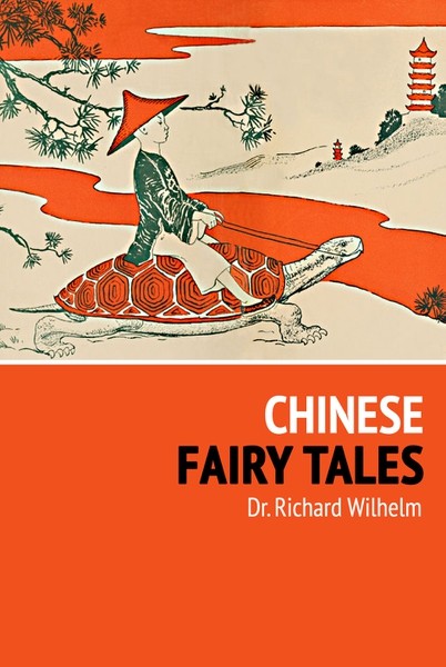 Richard  Wilhelm - Chinese Fairy Tales