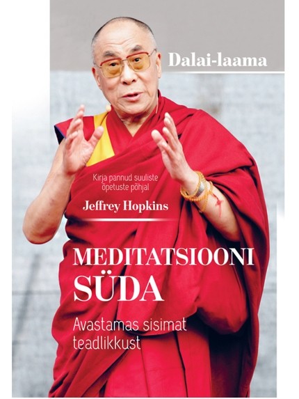 Dalai-Laama. Kirja Pannud Suuliste Õpetuste Põhjal  Hopkins - Meditatsiooni süda. Avastamas sisimat teadlikkust