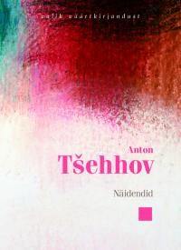 Anton  Tšehhov - Näidendid. Anton Tšehhov