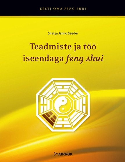 Siret  Seeder, Janno  Seeder - Feng shui ja bagua: teadmiste ja töö iseendaga feng shui