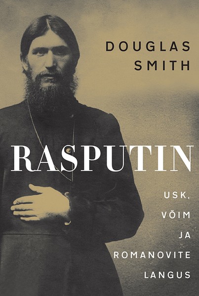 Douglas  Smith - Rasputin. Usk, võim ja Romanovite langus