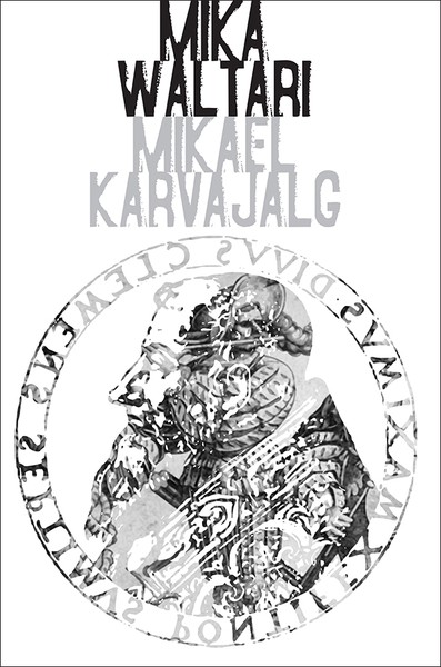 Mika  Waltari - Mikael Karvajalg