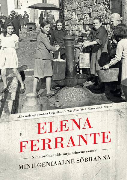 Elena  Ferrante - Minu geniaalne sõbranna