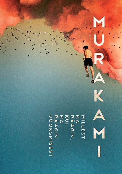 Haruki  Murakami - Millest ma räägin, kui ma räägin jooksmisest