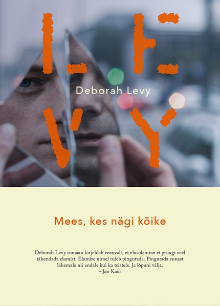 Deborah  Levy - Mees, kes nägi kõike