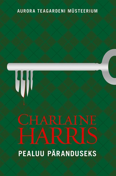 Charlaine  Harris - Pealuu päranduseks. Aurora Teagardeni müsteerium 2