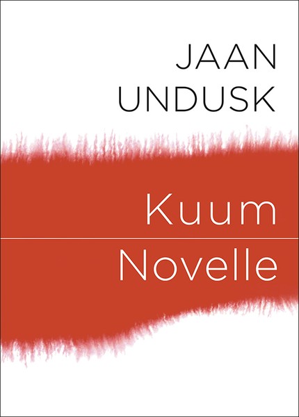Jaan  Undusk - Kuum. Novelle. Vienna. Kogutud proosa