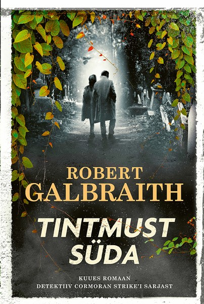 Robert  Galbraith - Tintmust süda. Kuues romaan detektiiv Cormoran Strike’i sarjast