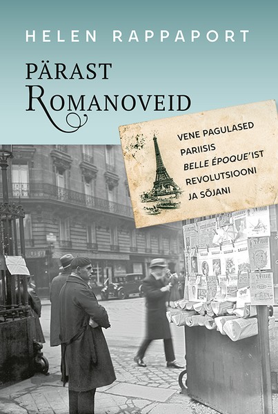 Helen  Rappaport - Pärast Romanoveid. Vene pagulased Pariisis belle époque’ist revolutsiooni ja sõjani
