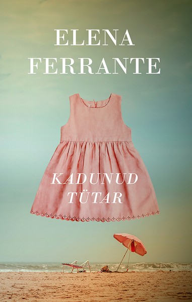 Elena  Ferrante - Kadunud tütar