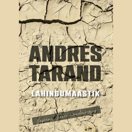 Andres  Tarand - Lahingumaastik. Lapsena Teises maailmasõjas