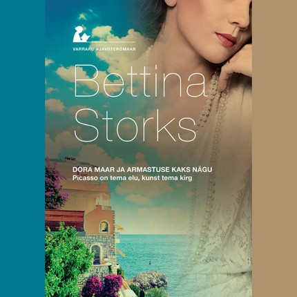 Bettina  Storks - Dora Maar ja armastuse kaks nägu. Picasso on tema elu, kunst tema kirg