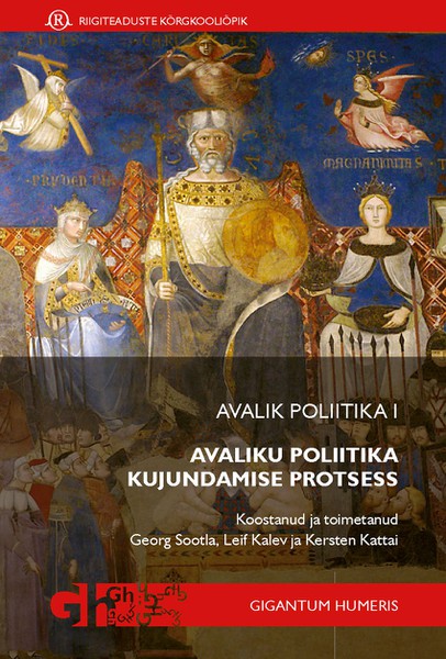 Koostanud Ja Toimetanud Georg Sootla, Leif Kalev J  Kattai - Avalik poliitika I. Avaliku poliitika kujundamise protsess