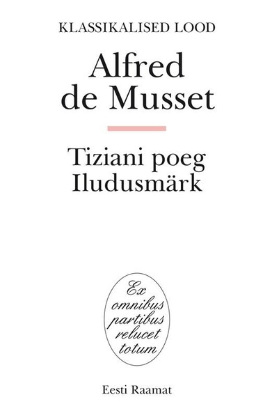 Alfred  de Musset - Tiziani poeg. Iludusmärk