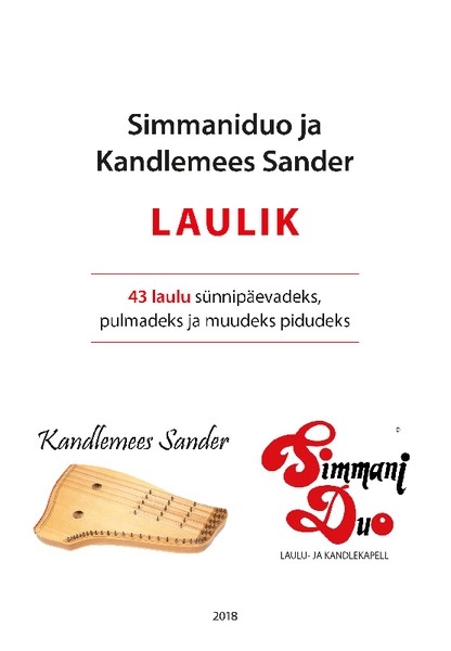 Koostaja Kandlemees  Sander - Simmaniduo ja Kandlemees Sander LAULIK: 43 laulu sünnipäevadeks, pulmadeks ja muudeks pidudeks