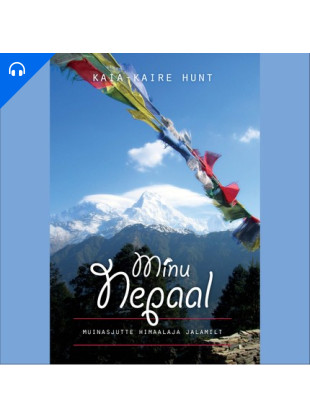 Minu Nepaal: muinasjutte Himaalaja jalamilt