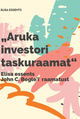Elisa essents John C. Bogle’i raamatust „Aruka investori taskuraamat"